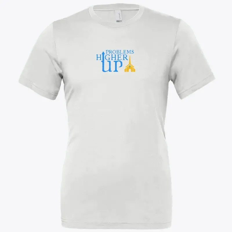 Problems Higher Up Unisex Classic Shirt