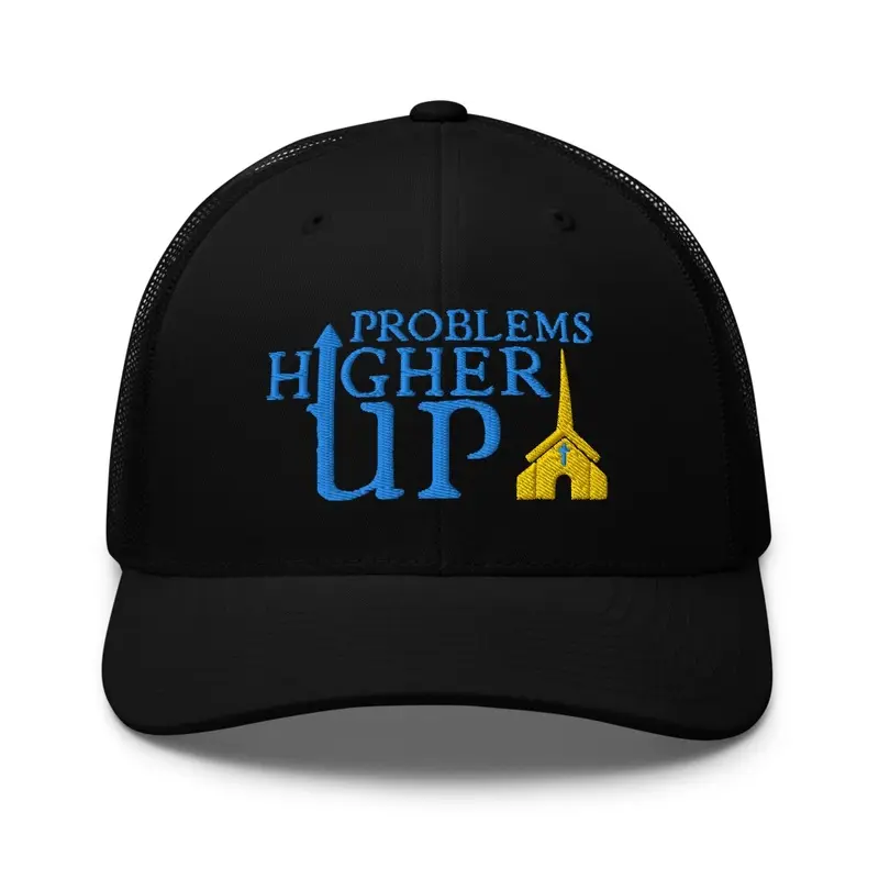 Problems Higher Up Embroidered Cap